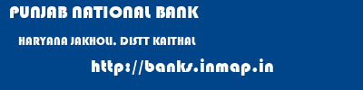 PUNJAB NATIONAL BANK  HARYANA JAKHOLI, DISTT KAITHAL    banks information 